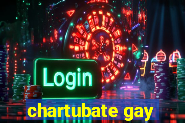 chartubate gay